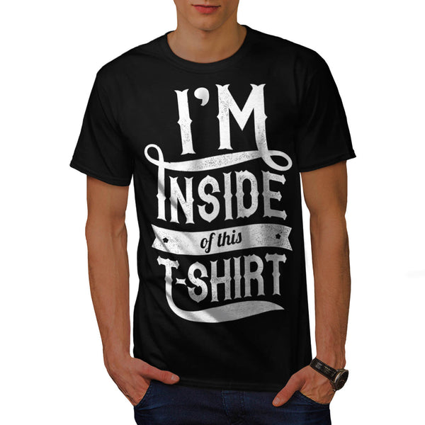 Inside This Tshirt Mens T-Shirt