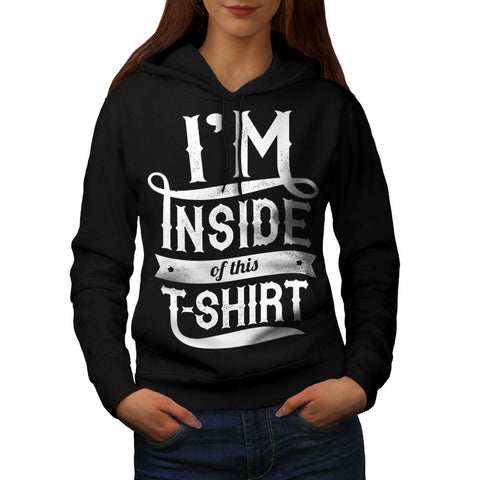 Inside This Tshirt Womens Hoodie