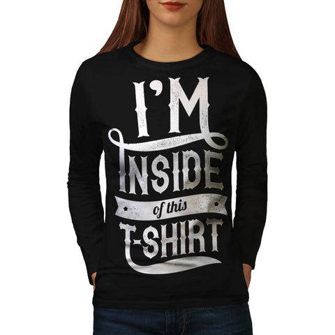 Inside This Tshirt Womens Long Sleeve T-Shirt