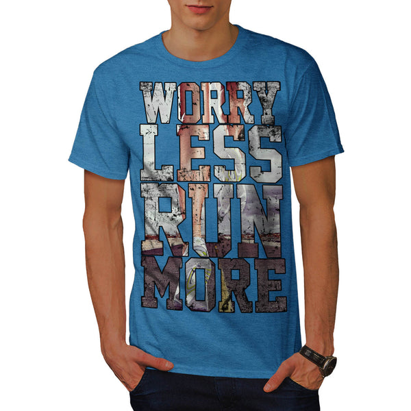 Worry Less Run More Mens T-Shirt