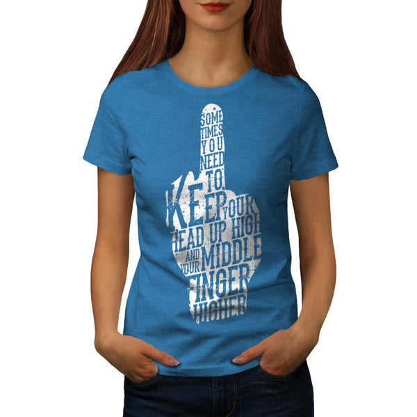 Middle Finger Higher Womens T-Shirt
