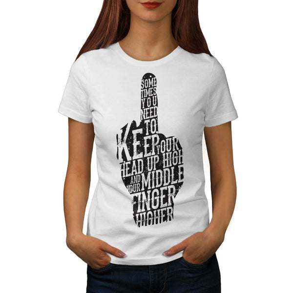 Middle Finger Higher Womens T-Shirt