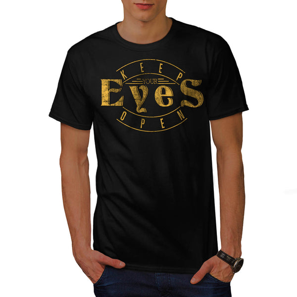 Keep Your Eyes Open Mens T-Shirt