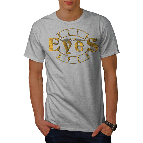 Keep Your Eyes Open Mens T-Shirt