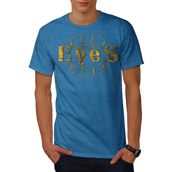 Keep Your Eyes Open Mens T-Shirt