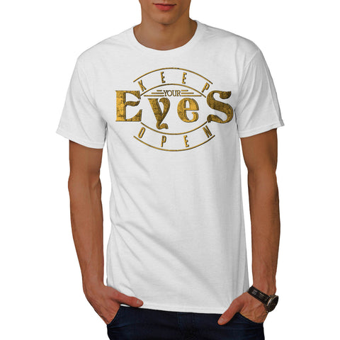 Keep Your Eyes Open Mens T-Shirt