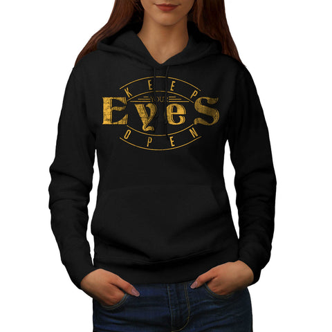 Keep Your Eyes Open Womens Hoodie