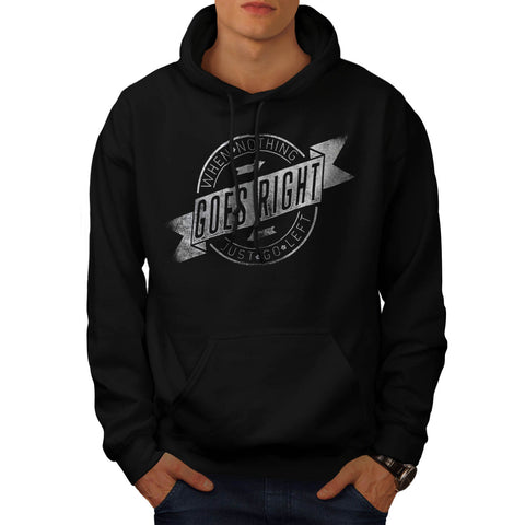 Nothing Goes Right Go Mens Hoodie
