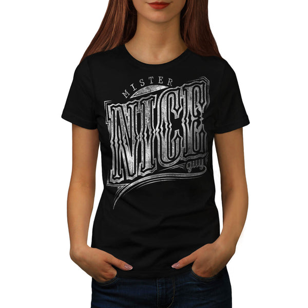Mister Nice Guy Font Womens T-Shirt