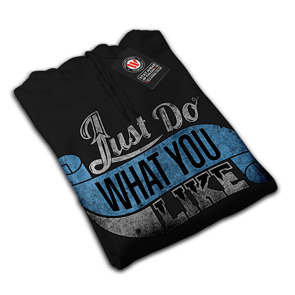 Just Do What You Like Womens Hoodie