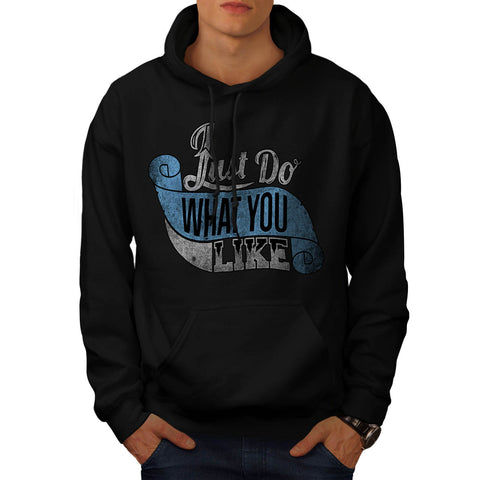 Just Do What You Like Mens Hoodie