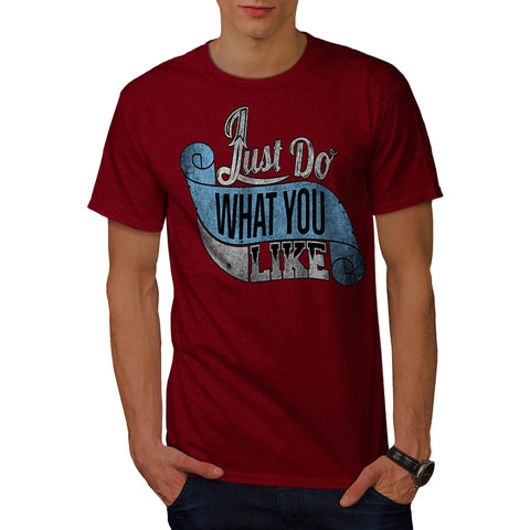 Just Do What You Like Mens T-Shirt