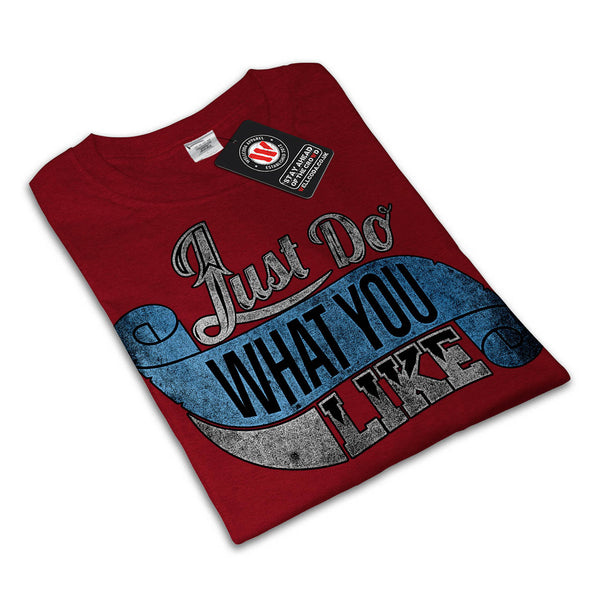 Just Do What You Like Mens T-Shirt