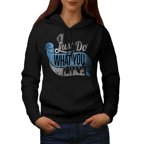 Just Do What You Like Womens Hoodie