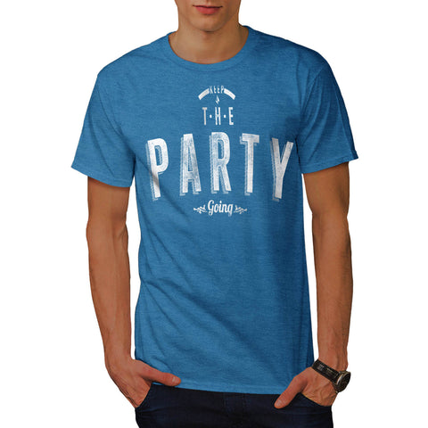 Keep The Party Going Mens T-Shirt