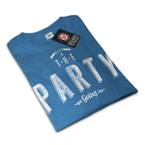 Keep The Party Going Womens T-Shirt