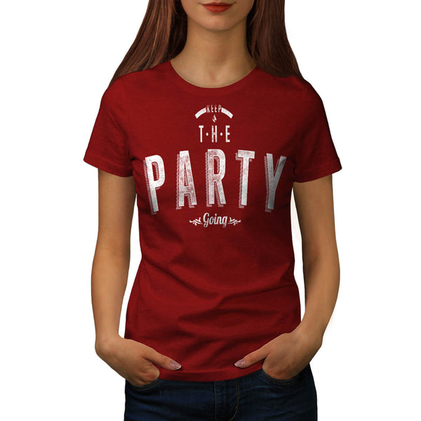 Keep The Party Going Womens T-Shirt