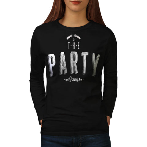 Keep The Party Going Womens Long Sleeve T-Shirt