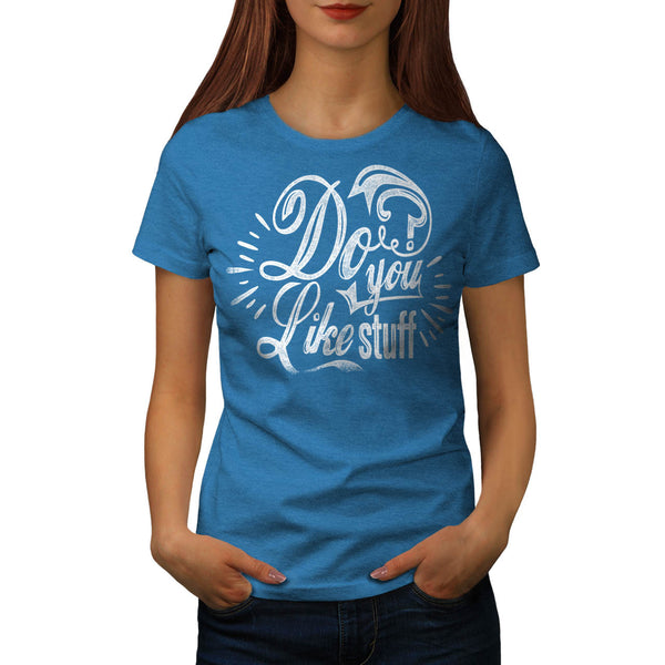 Do You Like Stuff USA Womens T-Shirt