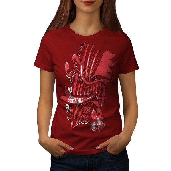Want For Xmas Is You Womens T-Shirt