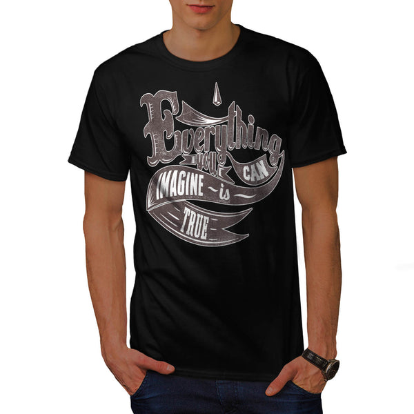 Imagine Is True Life Mens T-Shirt