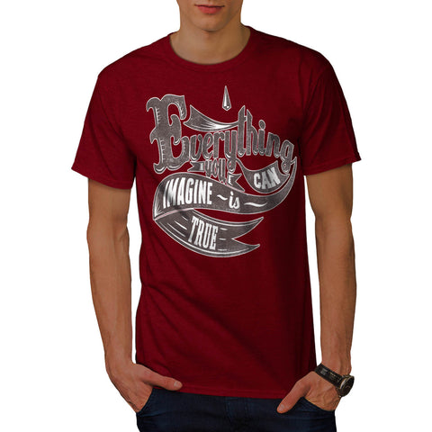 Imagine Is True Life Mens T-Shirt