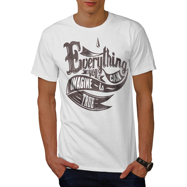 Imagine Is True Life Mens T-Shirt