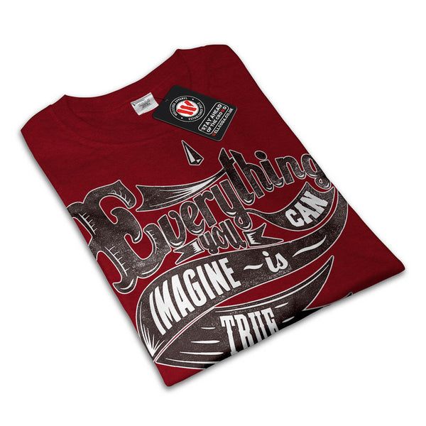 Imagine Is True Life Mens T-Shirt