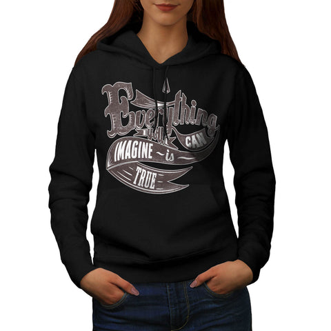Imagine Is True Life Womens Hoodie