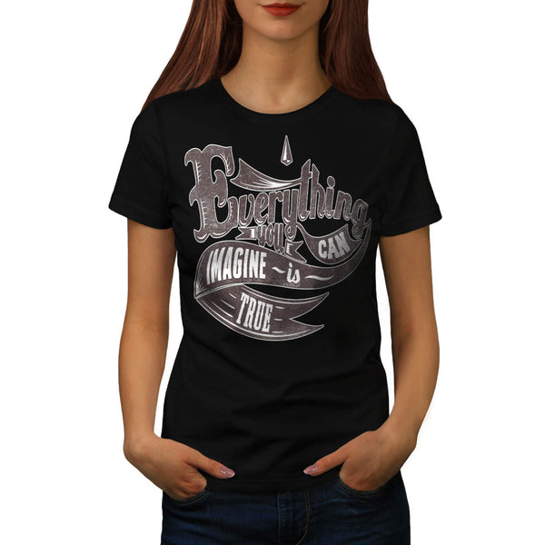 Imagine Is True Life Womens T-Shirt