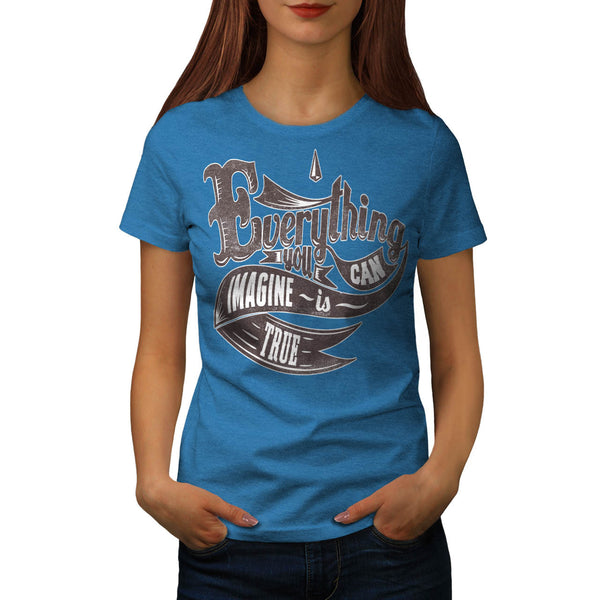 Imagine Is True Life Womens T-Shirt