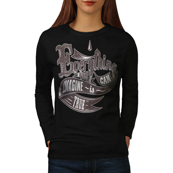 Imagine Is True Life Womens Long Sleeve T-Shirt