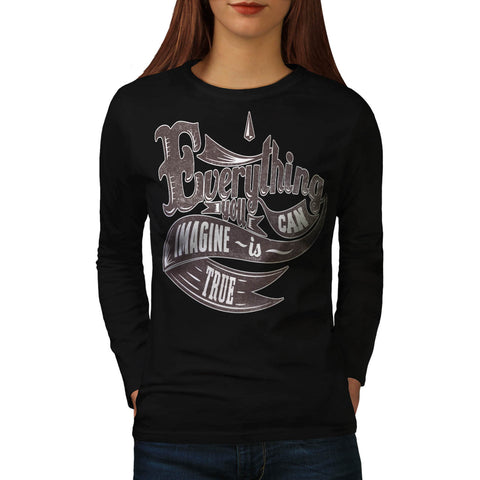Imagine Is True Life Womens Long Sleeve T-Shirt
