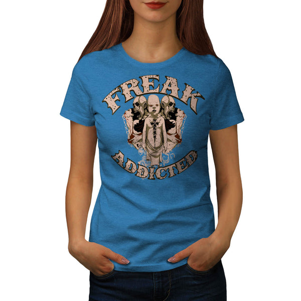 Freak Die Addict Baby Womens T-Shirt