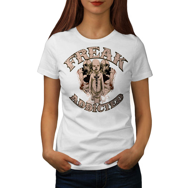 Freak Die Addict Baby Womens T-Shirt