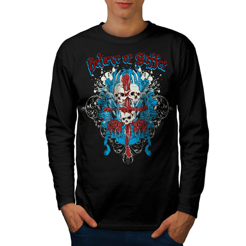 Believe Suffer Skull Mens Long Sleeve T-Shirt