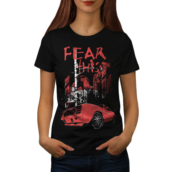 Fear This Muscle Car Womens T-Shirt
