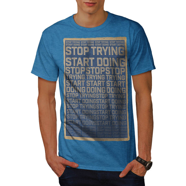 Motivational Slogan Mens T-Shirt