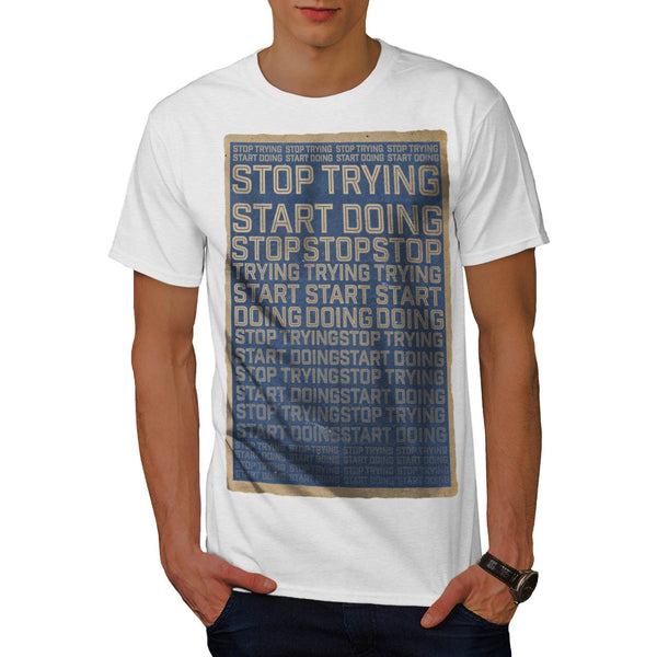 Motivational Slogan Mens T-Shirt