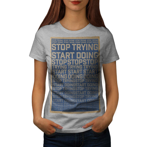 Motivational Slogan Womens T-Shirt