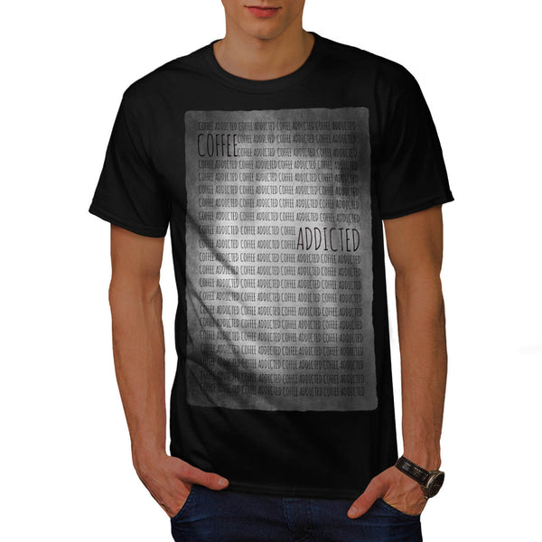 Coffee Addicted Mens T-Shirt
