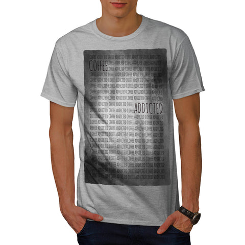 Coffee Addicted Mens T-Shirt