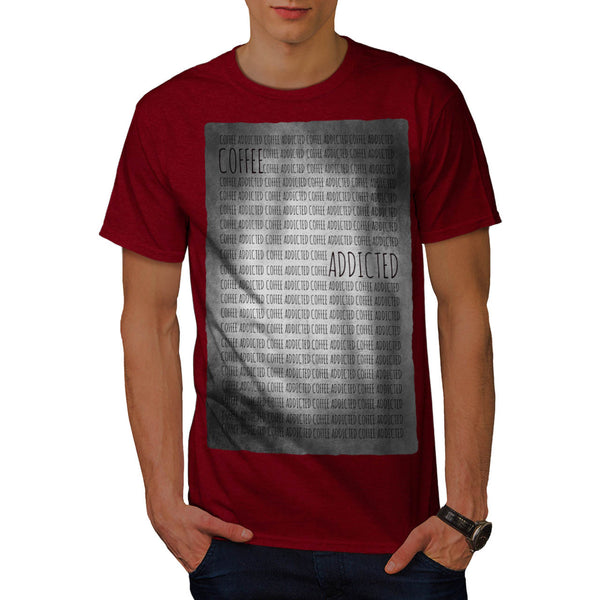 Coffee Addicted Mens T-Shirt