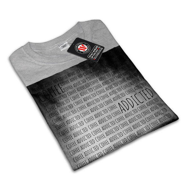 Coffee Addicted Mens T-Shirt