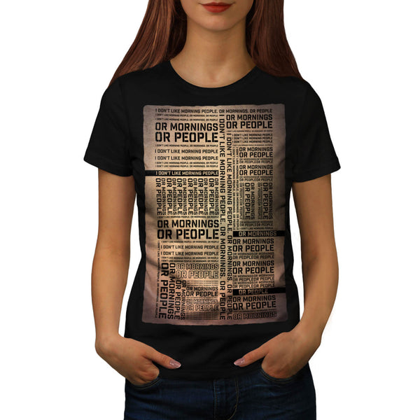 Funny Morning Slogan Womens T-Shirt