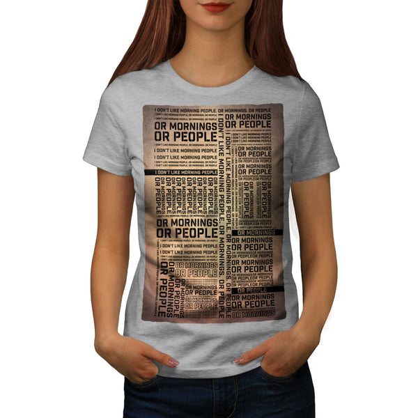 Funny Morning Slogan Womens T-Shirt