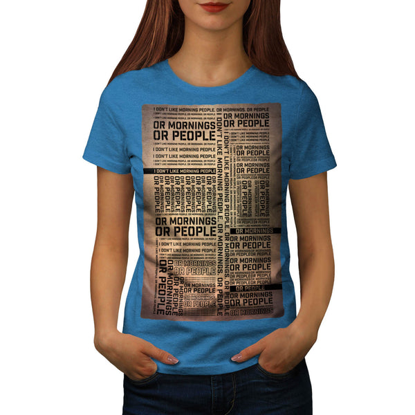 Funny Morning Slogan Womens T-Shirt