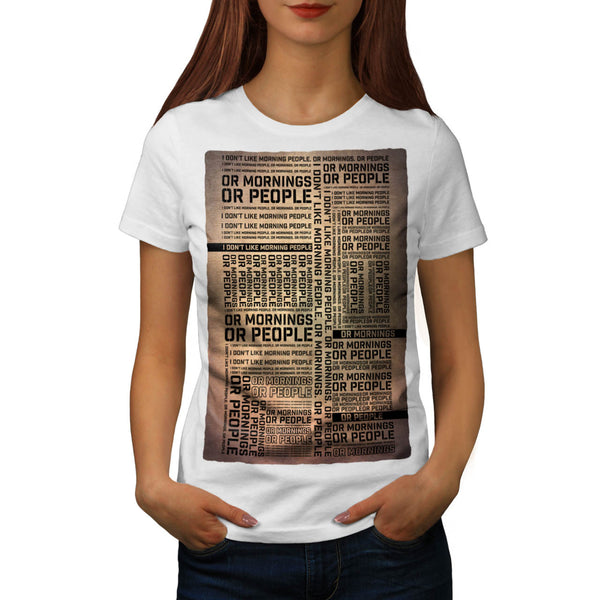 Funny Morning Slogan Womens T-Shirt