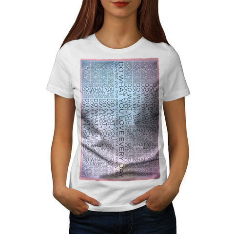 Motivational Slogan Womens T-Shirt