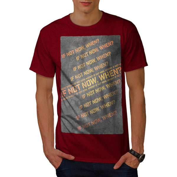 In Not Now When Mens T-Shirt